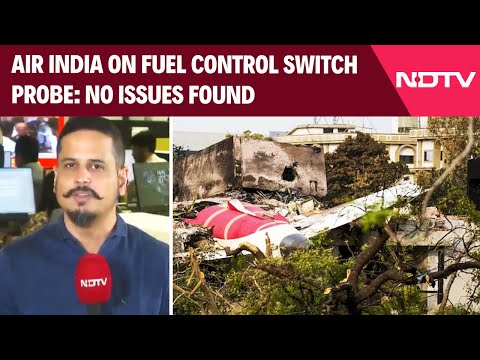 Air India Crash Report | "No Issues Found": Air India Inspects Fuel Control Switch On Boeing Jets