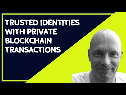 EBC22 | Trusted Identities with Private Blockchain Transactions