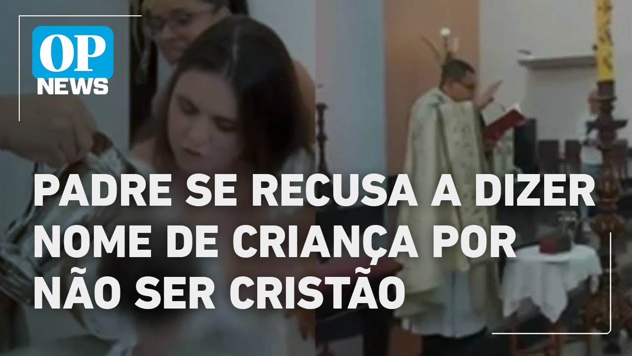 O que se sabe sobre a denúncia da família que acusou padre de ignorar nome de criança | O POVO News