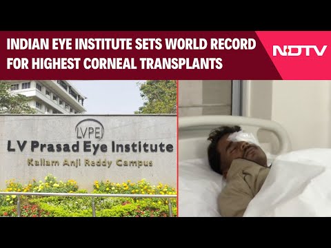 L V Prasad Eye Institute Sets World Record For Corneal Transplants, No Waiting List In 3 States