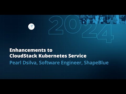 Enhancements to CloudStack Kubernetes Service | Pearl Dsilva