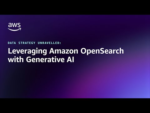 Data Strategy Unravelled: Leveraging Amazon OpenSearch with Generative AI | Amazon Web Services