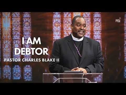 I Am Debtor | Pastor Charles Blake II | West Angeles Church