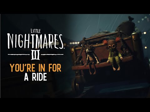 Little Nightmares III – You're in for a Ride | Preorder Now