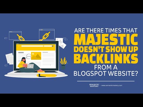 Are There Times That Majestic Doesn't Show Up Backlinks From A Blogspot Website?