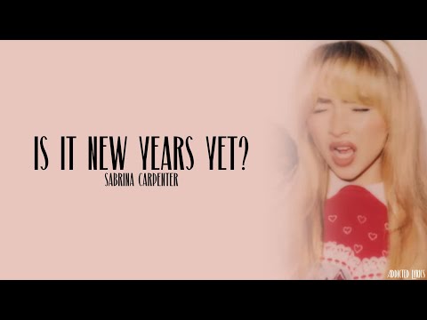 Sabrina Carpenter - is it new years yet? (Lyrics)