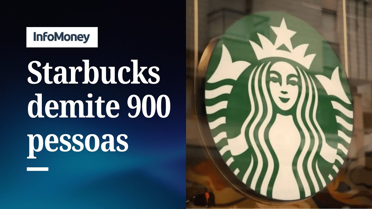 Starbucks anuncia fechamento de centenas de lojas e demissão de 900 funcionários | InfoMoney News