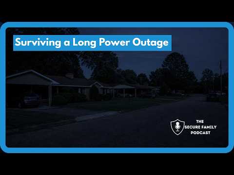 Could Your Family Survive a 10-Day Power Outage? | The Secure Family Podcast