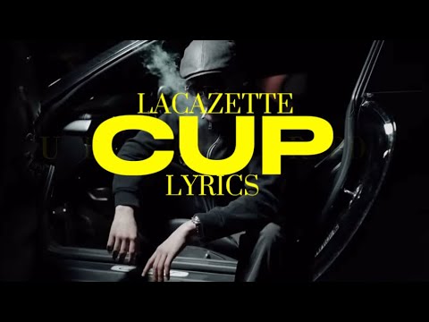 CUP - LACAZETTE (LYRICS)