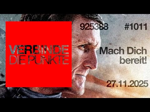 Verbinde die Punkte #1011 – Mach Dich bereit! (27.11.2025)