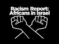 Racism Report: Africans in Israel