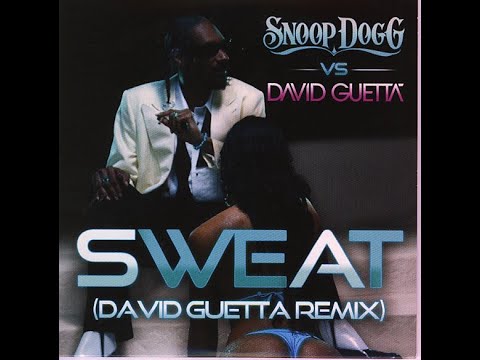 SWEAT - Snoop Dogg vs David Guetta (Remix)