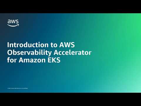 Introduction to AWS Observability Accelerator for Amazon EKS | Amazon Web Services