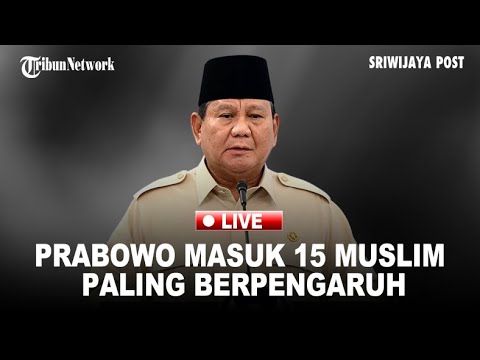 🔴Prabowo Dinobatkan Muslim Paling Berpengaruh ke-15 Dunia, Fokus pada Gaza