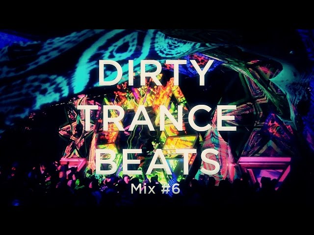 The Best Dirty Trance Music to Get You Moving