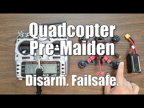 Quadcopter Pre-Maiden Checklist: Disarm. Failsafe. - UCX3eufnI7A2I7IkKHZn8KSQ