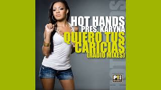Hot Hands Presents Karyna - Quiero Tus Caricias (DJ Meme Club Edit)
