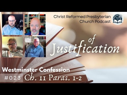 CRPC Podcast, WCF Of Justification, Points 1 & 2