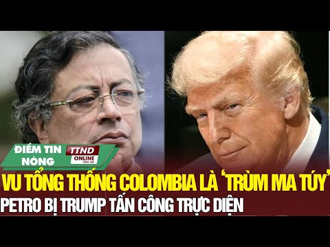 Thế Giới Rúng Động: Trump Gọi Tổng Thống Colombia Là ‘Trùm Ma Túy’ – Mỹ Dọa Cắt Toàn Bộ Viện Trợ!