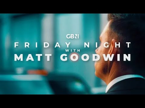 Friday Night with Matt Goodwin | Friday 18th July