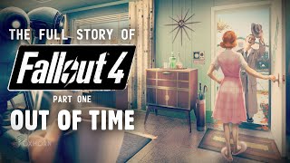 Out of Time - The Full Story of Fallout 4 Part 1