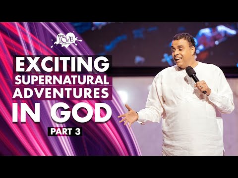 Exciting Supernatural Adventures in God - Part 3  Dag Heward-Mills