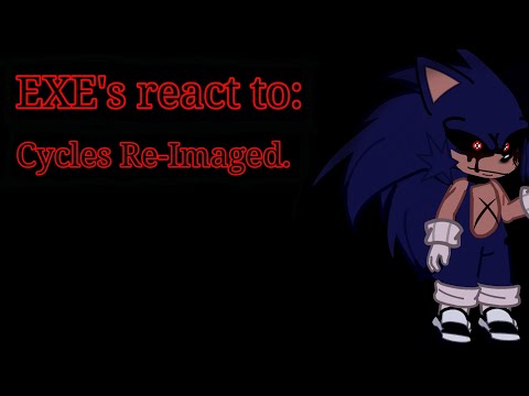 EXE's react to Cycles Re-Imaged. 