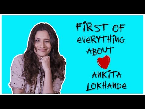Video - ANKITA LOKHANDE | FIRST OF EVERYTHING | MANIKARNIKA