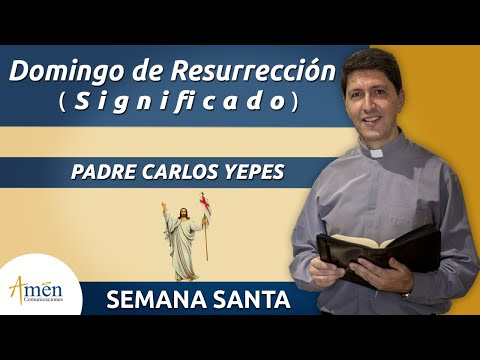 Domingo De Resurrecci N L Semana Santa Padre Carlos Yepes L Qu Es