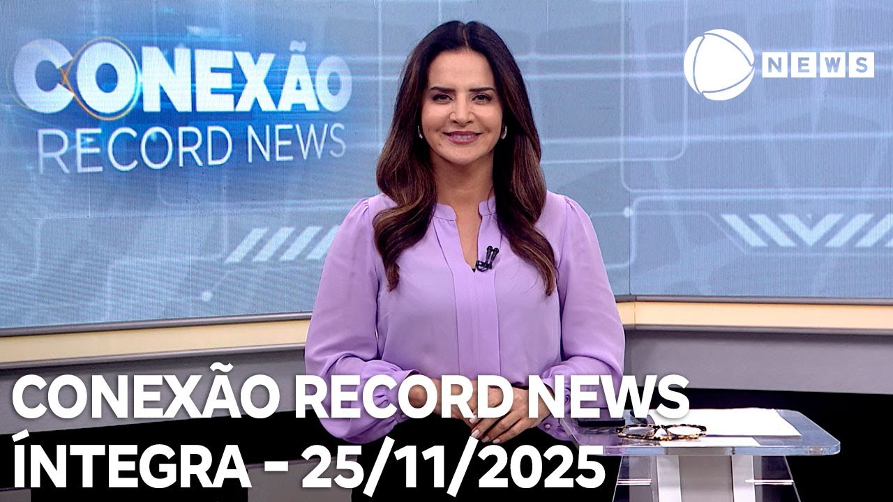 Conexão Record News – 25/11/2025
