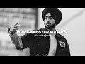 Mvp Gangster Mashup (Slowed Reverb) - Shubh X Sidhu Moose Wala