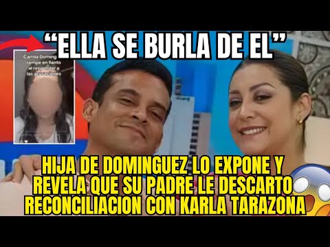 HIJA DE DOMINGUEZ LO DEJA EN RIDICULO Y REVELA SU PEOR VERDAD SOBRE KARLA TARAZONA