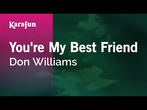 Karaoke You're My Best Friend - Don Williams * - UCbqcG1rdt9LMwOJN4PyGTKg