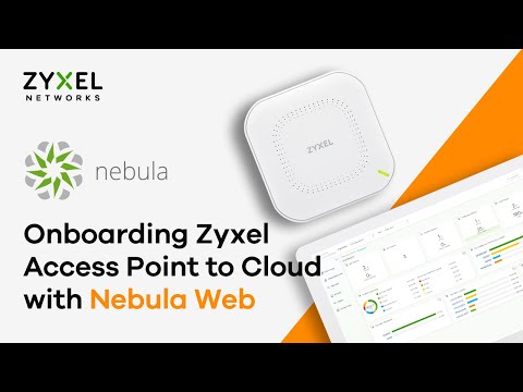 Onboarding Zyxel Access Point to Cloud with Nebula Web