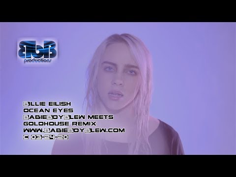 Billie Eilish - Ocean Eyes (BabieBoyBlew Meets Goldhouse Remix)