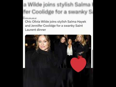 Chic Olivia Wilde joins stylish Salma Hayek and Jennifer Coolidge for a swanky Saint Laurent dinner