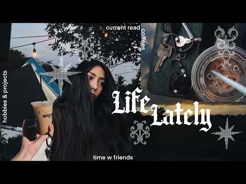 life lately ✸ current read, hobbies & projects, time w friends ➤009