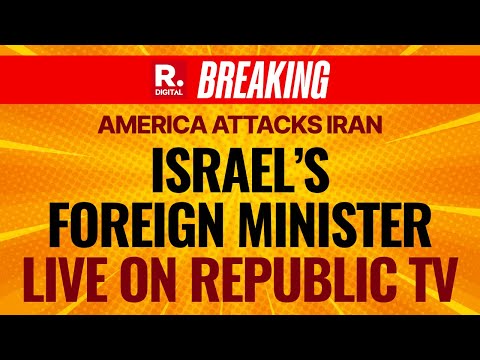 US Attacks Iran LIVE: Israel's Foreign Minister LIVE & EXCLUSIVE On Republic TV | Netanyahu | Trump