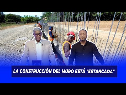 La Construcción del muro está "estancada" | Lo que pinta El Día