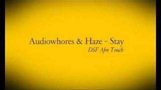 Audiowhores & Haze - Stay (DSF Afro Touch).m4v