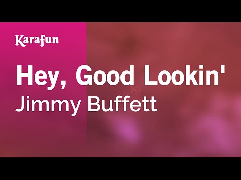 Karaoke Hey, Good Lookin' - Jimmy Buffett * - UCbqcG1rdt9LMwOJN4PyGTKg