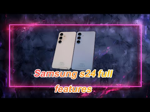 Samsung s24 full features , s24 good or bad