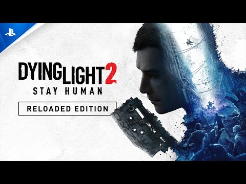 Dying Light 2: Stay Human - Reloaded Edition Trailer | PS5 & PS4 Games