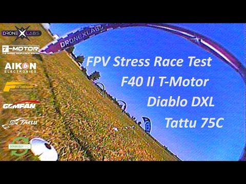 Diablo DXL - F40 II 2305 - Tattu 75C - FPV Stress Race Test - UCs8tBeVbqcKhS-GAX_HtPUA