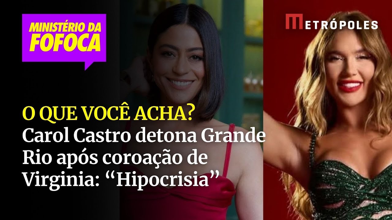 Carol Castro detona Grande Rio após coroação de Virginia: “Hipocrisia”