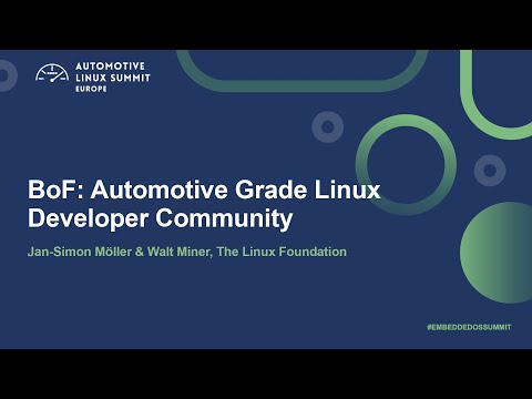 BoF: Automotive Grade Linux Developer Community - Jan-Simon Möller & Walt Miner
