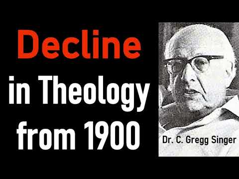 Decline in Theology from 1900 - Dr. C. Gregg Singer / Lecture