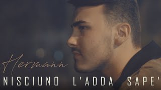 Hermann - Nisciuno L'Adda Sape' (Video Ufficiale 2018)