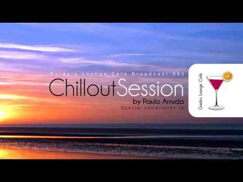 Chillout Session by Paulo Arruda on Guido's Lounge Café Broadcast 92 - UCXhs8Cw2wAN-4iJJ2urDjsg
