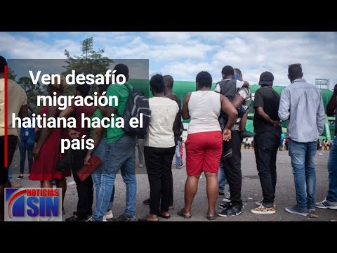 Ven desafío migración haitiana hacia el país